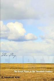 The Big Empty – The Great Plains in the Twentieth Century: The Great Plains in the Twentieth Century