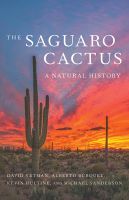 The Saguaro Cactus – A Natural History: A Natural History