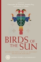 Birds of the Sun ? Macaws and People in the U.S. Southwest and Mexican Northwest: Macaws and People in the U.S. Southwest and Mexican Northwest