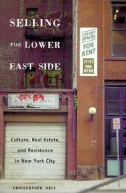 Selling The Lower East – Culture, Real Estate, and Resistance in New York City: Culture, Real Estate, and Resistance in New York City