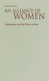 An Alliance Of Women – Immigration And The Politics Of Race: Immigration and the Politics of Race