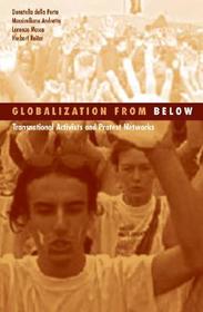 Globalization From Below – Transnational Activists And Protest Networks: Transnational Activists and Protest Networks