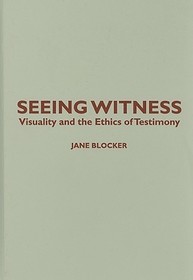 Seeing Witness: Visuality and the Ethics of Testimony