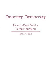 Doorstep Democracy – Face–to–Face Politics in the Heartland: Face-to-Face Politics in the Heartland