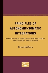 Principles of Autonomic?Somatic Integrations ? Physiological Basis and Psychological and Clinical Implications: Physiological Basis and Psychological and Clinical Implications Principles of Autonomic?Somatic Integrations ? Physiological Basis and Psychological and Clinical Implications: Physiological Basis and Psychological and Clinical Implications
