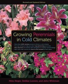 Growing Perennials in Cold Climates ? Revised and Updated Edition: Revised and Updated Edition