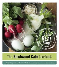 The Birchwood Cafe Cookbook ? Good Real Food: Good Real Food The Birchwood Cafe Cookbook ? Good Real Food: Good Real Food