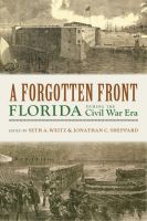 A Forgotten Front ? Florida during the Civil War Era: Florida during the Civil War Era A Forgotten Front ? Florida during the Civil War Era: Florida during the Civil War Era