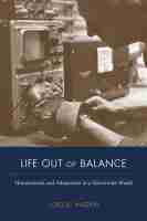 Life Out of Balance – Homeostasis and Adaptation in a Darwinian World: Homeostasis and Adaptation in a Darwinian World