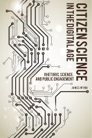 Citizen Science in the Digital Age: Rhetoric, Science, and Public Engagement
