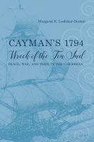 Cayman`s 1794 Wreck of the Ten Sail – Peace, War, and Peril in the Caribbean: Peace, War, and Peril in the Caribbean