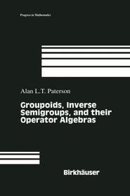 Groupoids, Inverse Semigroups, and their Operator Algebras Groupoids, Inverse Semigroups, and their Operator Algebras