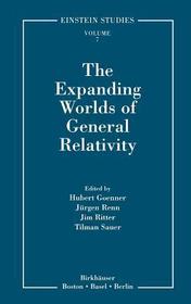 The Expanding Worlds of General Relativity The Expanding Worlds of General Relativity