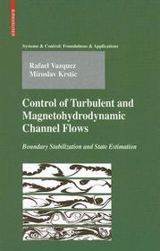 Control of Turbulent and Magnetohydrodynamic Channel Flows: Boundary Stabilization and State Estimation