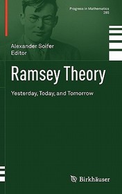 Ramsey Theory: Yesterday, Today, and Tomorrow Ramsey Theory: Yesterday, Today, and Tomorrow
