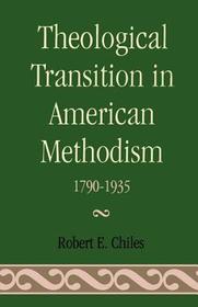Theological Transition in American Methodism: 1790-1935