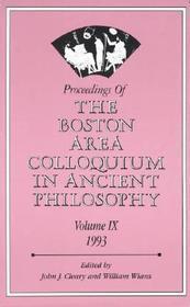 Proceedings of the Boston Area Colloquium in Ancient Philosophy: Volume IX (1993)