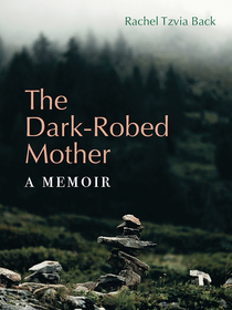 The Dark-Robed Mother: A Memoir
