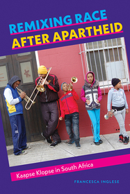 Remixing Race after Apartheid: Kaapse Klopse in South Africa