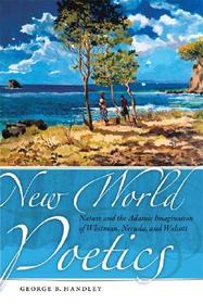 New World Poetics: Nature and the Adamic Imagination of Whitman, Neruda and Walcott