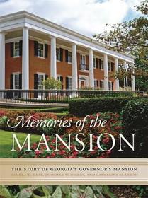 Memories of the Mansion – The Story of Georgia`s Governor`s Mansion: The Story of Georgia's Governor's Mansion