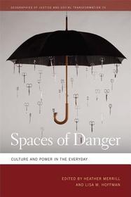Spaces of Danger – Culture and Power in the Everyday: Culture and Power in the Everyday