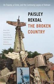 The Broken Country – On Trauma, a Crime, and the Continuing Legacy of Vietnam: On Trauma, a Crime, and the Continuing Legacy of Vietnam