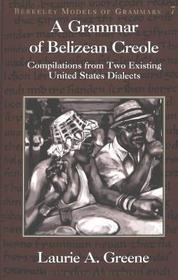 A Grammar of Belizean Creole: Compilations from Two Existing United States Dialects