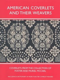 American Coverlets and Their Weavers ? Coverlets from the Collection of Foster and Muriel McCarl: Coverlets from the Collection of Foster and Muriel McCarl American Coverlets and Their Weavers ? Coverlets from the Collection of Foster and Muriel McCarl: Coverlets from the Collection of Foster and Muriel McCarl