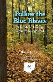 Follow the Blue Blazes: A Guide to Hiking Ohio?s Buckeye Trail