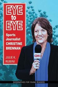 Eye to Eye ? Sports Journalist Christine Brennan: Sports Journalist Christine Brennan