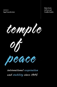 Temple of Peace ? International Cooperation and Stability since 1945: International Cooperation and Stability since 1945 Temple of Peace ? International Cooperation and Stability since 1945: International Cooperation and Stability since 1945