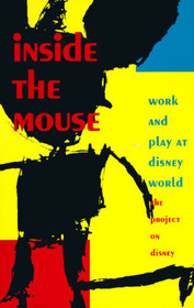 Inside the Mouse ? Work and Play at Disney World: Work and Play at Disney World Inside the Mouse ? Work and Play at Disney World: Work and Play at Disney World