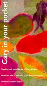 Gary In Your Pocket ? Stories and Notebooks of Gary Fisher: Stories and Notebooks of Gary Fisher Gary In Your Pocket ? Stories and Notebooks of Gary Fisher: Stories and Notebooks of Gary Fisher