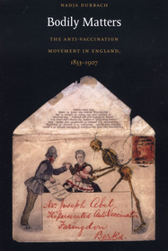 Bodily Matters ? The Anti?Vaccination Movement in England, 1853?1907: The Anti-Vaccination Movement in England, 1853?1907 Bodily Matters ? The Anti?Vaccination Movement in England, 1853?1907: The Anti-Vaccination Movement in England, 1853?1907