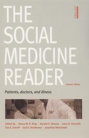 The Social Medicine Reader, Second Edition ? Volume One: Patients, Doctors, and Illness: Volume One: Patients, Doctors, and Illness The Social Medicine Reader, Second Edition ? Volume One: Patients, Doctors, and Illness: Volume One: Patients, Doctors, and Illness