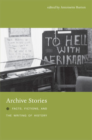 Archive Stories – Facts, Fictions, and the Writing of History: Facts, Fictions, and the Writing of History