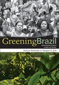Greening Brazil – Environmental Activism in State and Society: Environmental Activism in State and Society