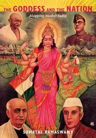 The Goddess and the Nation ? Mapping Mother India: Mapping Mother India The Goddess and the Nation ? Mapping Mother India: Mapping Mother India