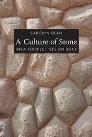 A Culture of Stone ? Inka Perspectives on Rock: Inka Perspectives on Rock