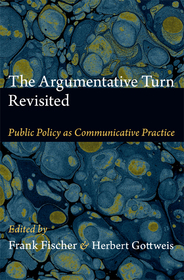 The Argumentative Turn Revisited – Public Policy as Communicative Practice: Public Policy As Communicative Practice