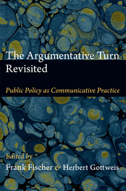 The Argumentative Turn Revisited – Public Policy as Communicative Practice: Public Policy As Communicative Practice