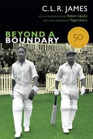 Beyond a Boundary ? 50th Anniversary Edition: 50th Anniversary Edition Beyond a Boundary ? 50th Anniversary Edition: 50th Anniversary Edition