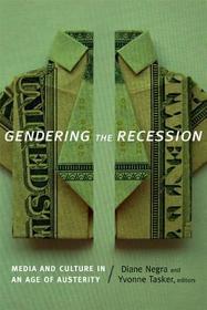 Gendering the Recession ? Media and Culture in an Age of Austerity: Media and Culture in an Age of Austerity Gendering the Recession ? Media and Culture in an Age of Austerity: Media and Culture in an Age of Austerity