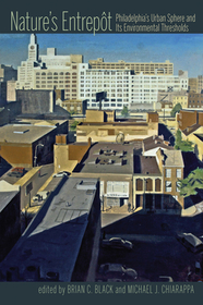 Nature`s Entrepot – Philadelphia′s Urban Sphere and Its Environmental Thresholds: Philadelphia's Urban Sphere and Its Environmental Thresholds