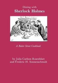 Dining With Sherlock Holmes ? A Baker Street Cookbook: A Baker Street Cookbook