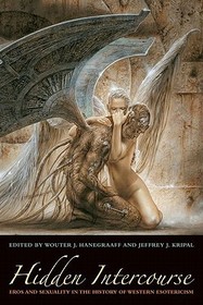Hidden Intercourse ? Eros and Sexuality in the History of Western Esotericism: Eros and Sexuality in the History of Western Esotericism Hidden Intercourse ? Eros and Sexuality in the History of Western Esotericism: Eros and Sexuality in the History of Western Esotericism