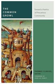 The Common Growl – Toward a Poetics of Precarious Community: Toward a Poetics of Precarious Community