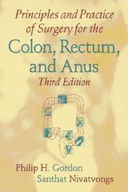 Principles and Practice of Surgery for the Colon, Rectum, and Anus