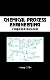 Chemical Process Engineering: Design And Economics Chemical Process Engineering: Design And Economics